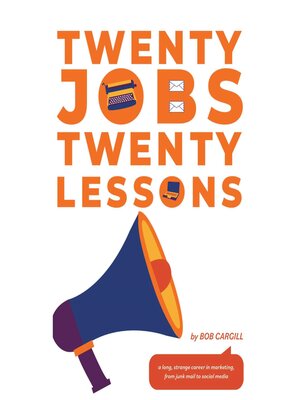 Twenty Jobs, Twenty Lessons--a Long, Strange Career in Marketing, from Junk Mail to Social Media - Audiobook